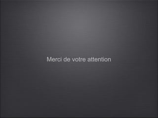 Merci de votre attention
 