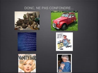 DONC, NE PAS CONFONDRE...
 