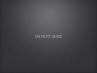 UN PETIT QUIZZ
 