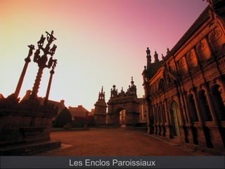 Les Enclos Paroissiaux
 