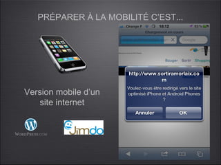 PRÉPARER À LA MOBILITÉ C’EST...




Version mobile d’un
   site internet
 