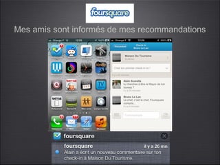 Mes amis sont informés de mes recommandations
 
