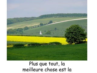 Plus que tout, la meilleure chose est la belle campagne qui l'entoure.