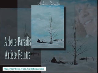 http://membres.lycos.fr/arletteparadis Arlette Paradis Artiste Peintre 