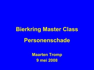 Bierkring Master Class Personenschade Maarten Tromp 9 mei 2008 