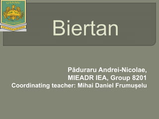Păduraru Andrei-Nicolae,
MIEADR IEA, Group 8201
Coordinating teacher: Mihai Daniel Frumușelu
 