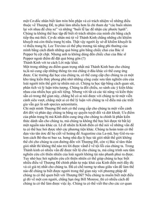 một Cơ-đốc nhân biết làm tròn bổn phận và có trách nhiệm về những điều
thuộc về Thượng Đế, ta phải làm nhiều hơn là chỉ tham dự “các buổi nhóm
lại với nhau để chia xẻ” và những “buổi lễ lạc để nhận các phước hạnh”.
Chúng ta không thể học tập để biết rõ trách nhiệm của mình chỉ bằng cách
tiếp thu mà thôi. Cơ-đc nhân mù tịt về Thánh Kinh chẳng những chỉ khiếm
khuyết mà còn thiếu trang bị nữa. Thật vậy người ấy sở dĩ khiếm khuyết là
vì thiếu trang bị. Lee Trevino có thể phọ trương tài năng phi thường của
mình bằng cách đánh những quả bóng gôn bằng chiếc chai của Bác sĩ
Pepper bị cột chặt. Nhưng anh ta không dùng đến chiếc chai của Bác sĩ
Pepper ngoài điểm để đặt quả bóng gôn (?)
Thánh Kinh với tư cách Lời mặc khải.
Một trong những ưu điểm quan trọng nhất mà Thánh Kinh ban cho chúng
ta,là nó cung cấp những thông tin mà chẳng ở đâu khác có thể cung ứng
được. Các trường đại học của chúng ta, có thể cung cấp cho chúng ta cả một
kho tàng kiến thức phong phú nhờ những công cuộc sưu tầm nghiên cứu của
loài người trên thế giới tự nhiên mà có. Chúng ta học tập bằng cách quan sát,
phân tích và lý luận trừu tượng. Chúng ta đối chiếu, so sánh các ý kiến khác
nhau của nhiều học giả nổi tiếng. Nhưng với tất cả các tài năng và kiến thức
sẵn có trong thế gian này, chẳng hề có ai nói được với chúng ta từ một viễn
cảnh siêu vượt, chẳng một ai có thể lý luận với chúng ta về điều mà các triết
gia vẫn gọi là sub species aetesnitatis.
Chỉ một mình Thượng Đế mới có thể cung cấp cho chúng ta một viễn cảnh
đời đời và phán dạy chúng ta bằng uy quyền tuyệt đối và dứt khoát. Ưu điểm
của phần trang bị mà Kinh điển cung ứng cho chúng ta chính là phần kiến
thức dành sẵn cho chúng ta, mà chúng ta không thể học hỏi được từ bất kỳ
một nguồn nào khác cả. Lẽ dĩ nhiên là Kinh điển có thể nói về những vấn đề
ta có thể học hỏi được nhờ các phương tiện khác. Chúng ta hoàn toàn có thể
dựa vào tân ứơc để họ ciết về hoàng đế Augustine của La-mã, hay Giê-ru-sa-
lem cách Bê-tha-ni bao xa. hưng nhà địa lý học tài giỏi nhất thế giới không
thể chỉ cho chúng ta con đường đến với Thượng Đế, còn vị Bác sĩ tâm thần
giỏi nhất thì không thể nào trả lời được vấnđ ề về tội lỗi của chúng ta. Trong
Thánh kinh có nhiều vấn đề được tiết lộ cho chúng ta, mà công trình sưu tầm
nghiên cứu cõi thiên nhiên của loài người không tài nào phanh phui ra được.
Tuy nhờ học hỏi nghiên cứu cõi thiên nhiên có thể giúp chúng ta học biết
nhiều điều về Thượng Đế chính phần tự mặc khải của Kinh điển mới đầy đủ
và có giá trị nhất cho chúng ta. Đã có chỗ tương tự nhau giữa vấn đề làm thế
nào để chúng ta biết được người trong thế gian này với phương pháp để
chúng ta có thể quen biết với Thượng Đế? Nếu chúng ta muốn biết một điều
gì đó về một con người, chẳng hạn ông Bill Monroe, thì có nhiều cách để
chúng ta có thể làm được việc ấy. Chúng ta có thể viết thư cho các cơ quan
 