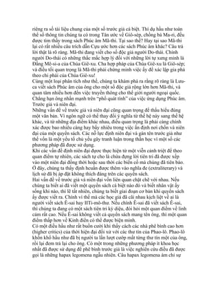 riêng ra số tài liệu chung của một số trước giả cá biệt. Thí dụ hầu như toàn
thể số thông tin chúng ta có trong Tân ước về Giô-sép, chồng bà Ma-ri, đều
được tìm thấy trong sách Phúc âm Mã-thi. Tại sao thế? Hay tại sao Mã-thi
lại có rất nhiều câu trích dẫn Cựu ước hơn các sách Phúc âm khác? Câu trả
lời thật là rõ ràng. Mã-thi đang viết cho số độc giả người Do-thái. Chính
người Do-thái có những thắc mắc hợp lý đối với những lời tự xưng minh là
Đấng Mê-si-a của Chúa Giê-xu. Cha hợp pháp của Chúa Giê-xu là Giô-sép;
và điều tối quan trọng là Mã-thi phải chứng minh việc ấy để xác lập gia phả
theo chi phái của Chúa Giê-xu!
Cùng một loại phân tích như thế, chúng ta khám phá ra rằng rõ ràng là Lưu-
ca viết sách Phúc âm của ông cho một số độc giả rộng lớn hơn Mã-thi, và
quan tâm nhiều hơn đến việc truyền thông cho thế giới người ngoại quốc.
Chẳng hạn ông nhấn mạnh trên “phổ quát tính” của việc ứng dụng Phúc âm.
Trước giả và niên đại.
Những vấn đề về trước giả và niên đại cũng quan trọng để thấu hiểu đúng
một văn bản. Vì ngôn ngữ có thể thay đổi ý nghĩa từ thế hệ này sang thế hệ
khác, và từ những địa điểm khác nhau, điều quan trọng là phải càng chính
xác được bao nhiêu càng hay bấy nhiêu trong việc ấn định nơi chốn và niên
đại của một quyển sách. Các nỗ lực định niên đại và gán tên trước giả như
thế vốn là một yếu tố chủ yếu gây tranh luận trong thần học vì một số các
phương pháp đã được sử dụng.
Khi các vấn đề định niên đại đựơc thực hiện từ một viễn cảnh triệt để theo
quan điểm tự nhiên, các sách tự cho là chứa đựng lời tiên tri đã được xếp
vào một niên đại đồng thời hoặc sau thời các biến cố mà chúng đã tiên báo.
Ở đây, chúng ta thấy định hcuẩn được thêm vào nghĩa đe (extraliterary) và
lịch sử đã bị áp đặt không thích đáng trên các quyển sách.
Hai vấn đề về trước giả và niên đại vốn liên quan chặt chẽ với nhau. Nếu
chúng ta biết ai đã viết một quyển sách cá biệt nào đó và biết nhân vật ấy
sống khi nào, thì lẽ tất nhiên, chúng ta biết giai đoạn cơ bản khi quyển sách
ấy được viết ra. Chính vì thế mà các học giả đã cãi nhau kịch liệt về ai là
người viết sách Ê-sai hay IITi-mô-thư. Nếu chính Ê-sai đã viết sách Ê-sai,
thì chúng ta đang có một sách tiên tri kỳ diệu, đòi hỏi một quan điểm về linh
cảm rất cao. Nếu Ê-sai không viết cả quyển sách mang tên ông, thì một quan
điểm thấp hơn về Kinh điển có thể được biện minh.
Có một điều hầu như rất buồn cười khi thấy cách các nhà phê bình cao hơn
(higher critics) của thời hiện đại đối xử với các thư tín của Phao-lô. Phao-lô
khốn khổ hầu như đã bị người ta lần lượt cướp mất từng thư tín một của ông,
rồi lại đem trả lại cho ông. Có một trong những phương pháp ít khoa học
nhất đã được sử dụng để phê bình trước giả là việc nghiên cứu điều đã được
gọi là những hapax legomena ngẫu nhiên. Câu hapax legomena ám chỉ sự
 