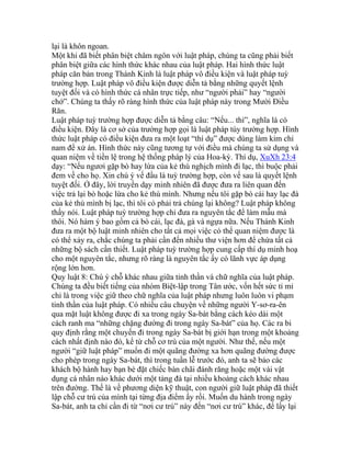 lại là khôn ngoan.
Một khi đã biết phân biệt châm ngôn với luật pháp, chúng ta cũng phải biết
phân biệt giữa các hình thức khác nhau của luật pháp. Hai hình thức luật
pháp căn bản trong Thánh Kinh là luật pháp vô điều kiện và luật pháp tuỳ
trường hợp. Luật pháp vô điều kiện được diễn tả bằng những quyết lệnh
tuyệt đối và có hình thức cá nhân trực tiếp, như “người phải” hay “người
chớ”. Chúng ta thấy rõ ràng hình thức của luật pháp này trong Mười Điều
Răn.
Luật pháp tuỳ trường hợp được diễn tả bằng câu: “Nếu... thì”, nghĩa là có
điều kiện. Đây là cơ sở của trường hợp gọi là luật pháp tùy trường hợp. Hình
thức luật pháp có điều kiện đưa ra một loạt “thí dụ” được dùng làm kim chỉ
nam để xử án. Hình thức này cũng tương tự với điều mà chúng ta sử dụng và
quan niệm về tiền lệ trong hệ thống pháp lý của Hoa-kỳ. Thí dụ, XuXh 23:4
dạy: “Nếu ngươi gặp bò hay lừa của kẻ thù nghịch mình đi lạc, thì buộc phải
đem về cho họ. Xin chú ý vế đầu là tuỳ trường hợp, còn vế sau là quyết lệnh
tuyệt đối. Ở đây, lời truyền dạy minh nhiên đã được đưa ra liên quan đến
việc trả lại bò hoặc lừa cho kẻ thù mình. Nhưng nếu tôi gặp bò cái hay lạc đà
của kẻ thù mình bị lạc, thì tôi có phải trả chúng lại không? Luật pháp không
thấy nói. Luật pháp tuỳ trường hợp chỉ đưa ra nguyên tắc để làm mẫu mà
thôi. Nó hàm ý bao gồm cả bò cái, lạc đà, gà và ngựa nữa. Nếu Thánh Kinh
đưa ra một bộ luật minh nhiên cho tất cả mọi việc có thể quan niệm được là
có thể xảy ra, chắc chúng ta phải cần đến nhiều thư viện hơn để chứa tất cả
những bộ sách cần thiết. Luật pháp tuỳ trường hợp cung cấp thí dụ minh hoạ
cho một nguyên tắc, nhưng rõ ràng là nguyên tắc ấy có lãnh vực áp dụng
rộng lớn hơn.
Quy luật 8: Chú ý chỗ khác nhau giữa tinh thần và chữ nghĩa của luật pháp.
Chúng ta đều biết tiếng của nhóm Biệt-lập trong Tân ước, vốn hết sức tỉ mỉ
chỉ là trong việc giữ theo chữ nghĩa của luật pháp nhưng luôn luôn vi phạm
tinh thần của luật pháp. Có nhiều câu chuyện về những người Y-sơ-ra-ên
qua mặt luật không được đi xa trong ngày Sa-bát bằng cách kéo dài một
cách ranh ma “những chặng đường đi trong ngày Sa-bát” của họ. Các ra bi
quy định rằng một chuyến đi trong ngày Sa-bát bị giới hạn trong một khoảng
cách nhất định nào đó, kể từ chỗ cơ trú của một người. Như thế, nếu một
người “giữ luật pháp” muốn đi một quãng đường xa hơn quãng đường được
cho phép trong ngày Sa-bát, thì trong tuần lễ trước đó, anh ta sẽ bảo các
khách bộ hành hay bạn bè đặt chiếc bàn chãi đánh răng hoặc một vài vật
dụng cá nhân nào khác dưới một tảng đá tại nhiều khoảng cách khác nhau
trên đường. Thế là về phương diện kỹ thuật, con người giữ luật pháp đã thiết
lập chỗ cư trú của mình tại từng địa điểm ấy rồi. Muốn du hành trong ngày
Sa-bát, anh ta chỉ cần đi từ “nơi cư trú” này đến “nơi cư trú” khác, để lấy lại
 
