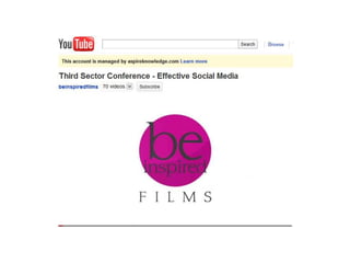 Be Inspired Films: Highlights of the Third Sector Conference - Effective Social Media