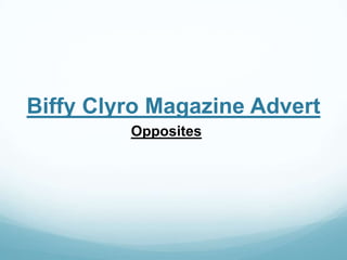 Biffy Clyro Magazine Advert
         Opposites
 