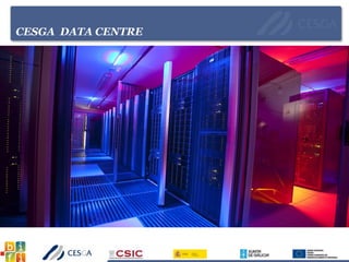 CESGA DATA CENTRE
 