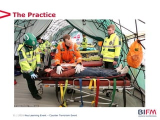 11 | 2016 Key Learning Event – Counter Terrorism Event
The Practice
 