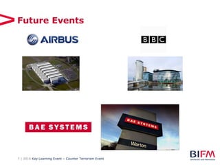 7 | 2016 Key Learning Event – Counter Terrorism Event
Future Events
 