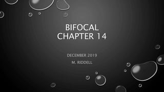 BIFOCAL
CHAPTER 14
DECEMBER 2019
M. RIDDELL
 