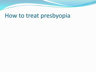 How to treat presbyopia