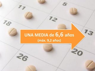 UNA MEDIA de 6,6 años
     (máx. 9,2 años)
 