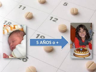 5 AÑOS o +
 