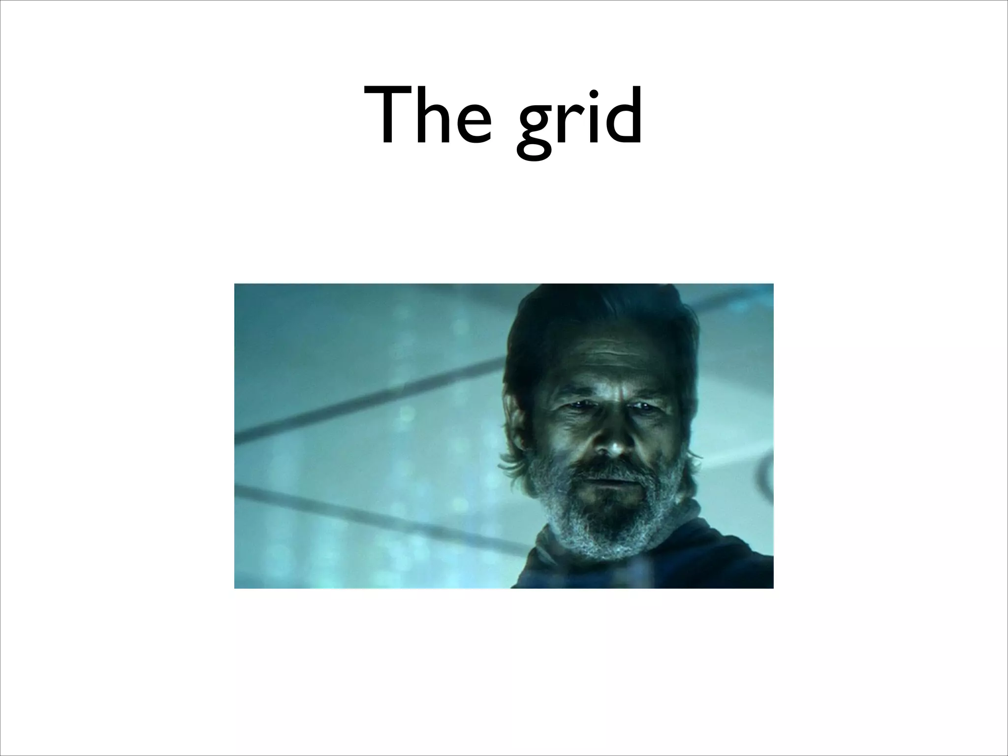 The grid

 
