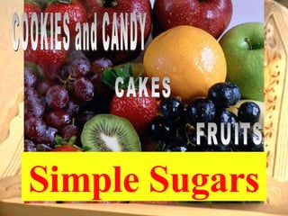 Simple Sugars COOKIES and CANDY CAKES FRUITS 