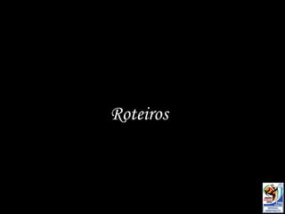 Roteiros   