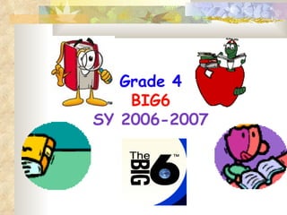 Grade 4 BIG6 SY 2006-2007 