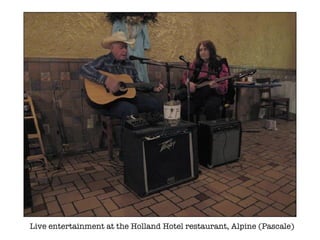 Live entertainment at the Holland Hotel restaurant, Alpine (Pascale) 