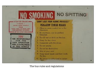 The bus rules and regulations 