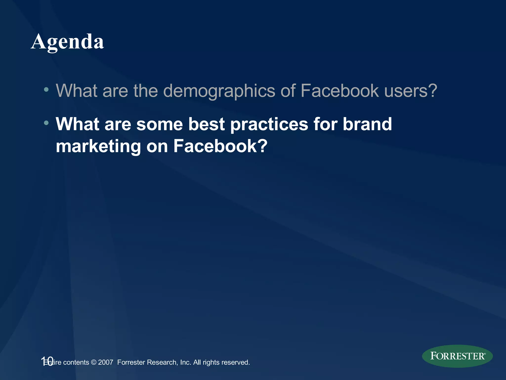 Agenda What are the demographics of Facebook users? What are some best practices for brand marketing on Facebook? 