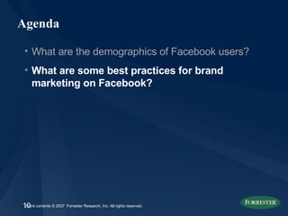 Agenda What are the demographics of Facebook users? What are some best practices for brand marketing on Facebook? 