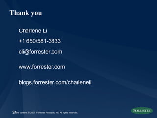 Thank you Charlene Li +1 650/581-3833 [email_address] www.forrester.com blogs.forrester.com/charleneli 