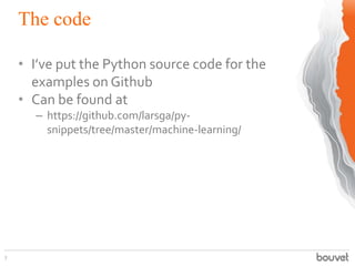 The code
3
• I’ve put the Python source code for the
examples on Github
• Can be found at
– https://github.com/larsga/py-
...