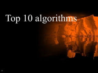 Top 10 algorithms
39
 