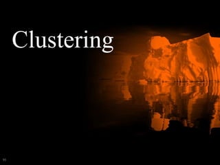 Clustering
95
 