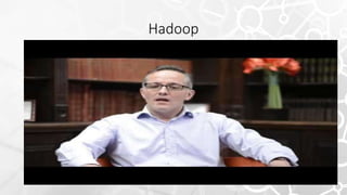 Hadoop
 