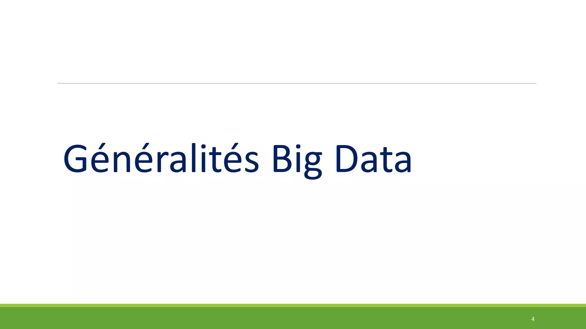 Généralités Big Data
4
 