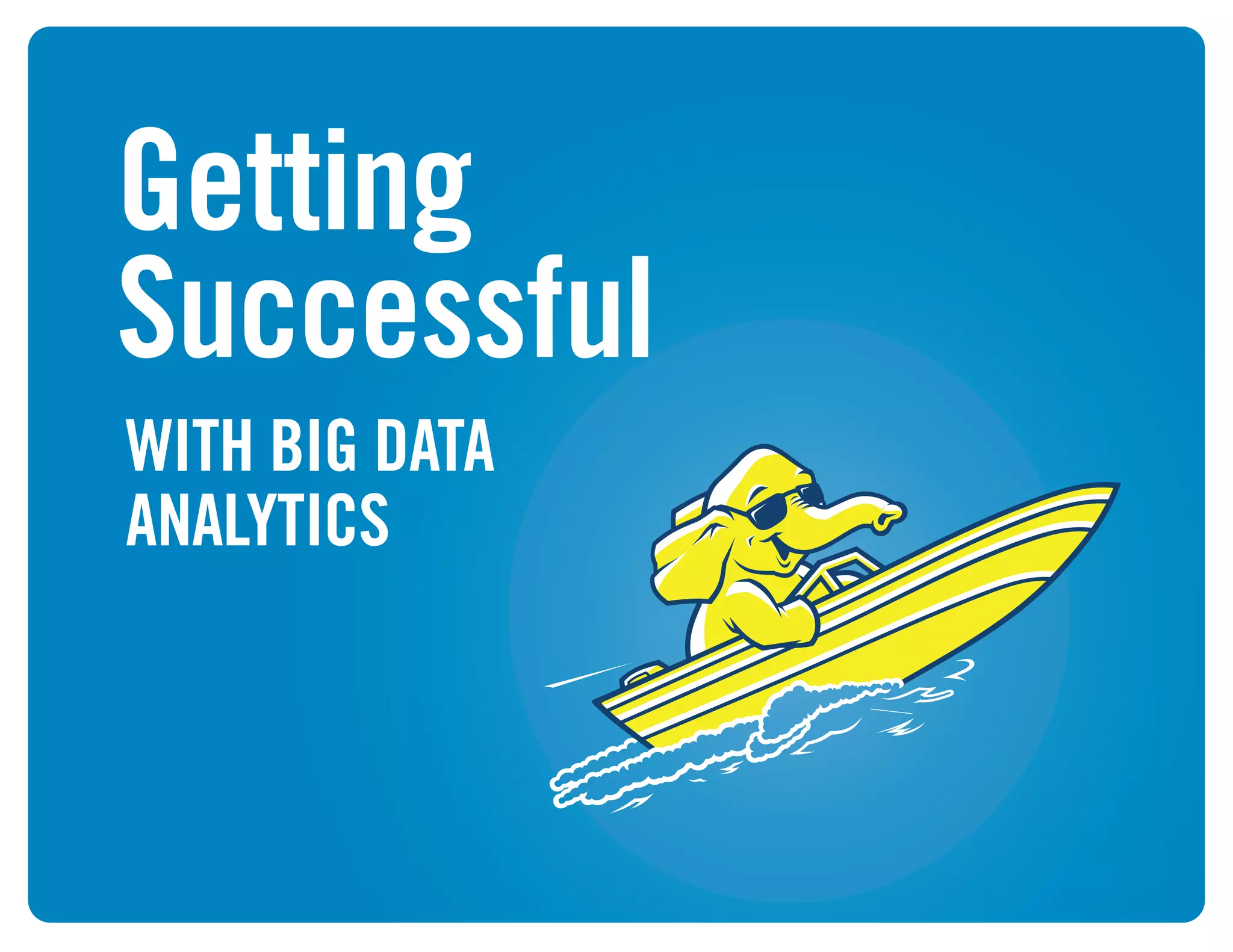 Getting
Successful
WITH BIG DATA
ANALYTICS
 