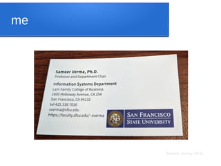 Sameer Verma, Ph.D.
me
 