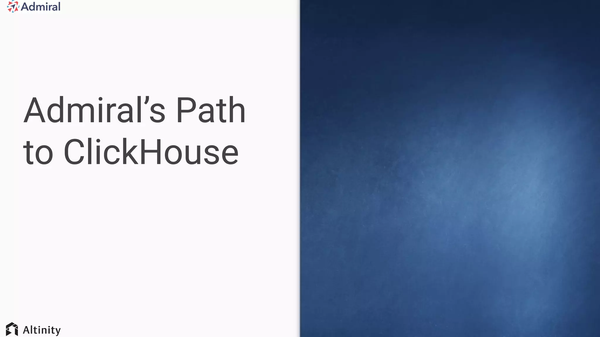 Admiral’s Path
to ClickHouse
 