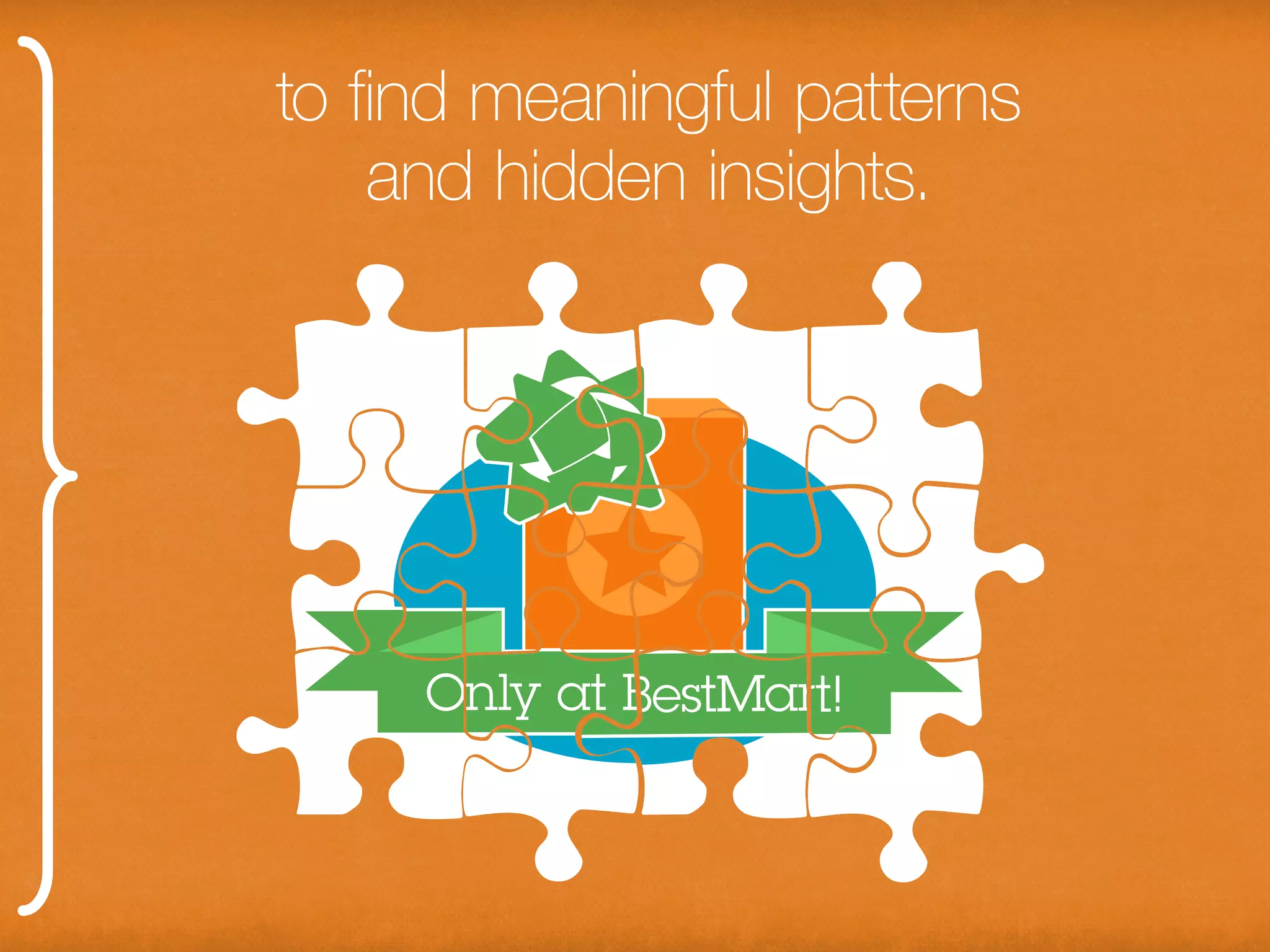 to find meaningful patterns and
        hidden insights.
 