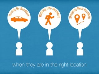 when they are in the right location
 