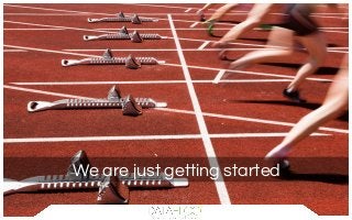 We are just getting started
 