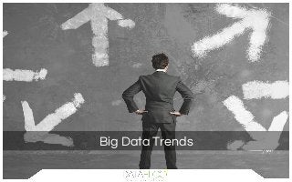 Big Data Trends
 