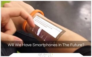 Will We Have Smartphones In The Future?
 
