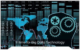 It time for Big Data Technology
 