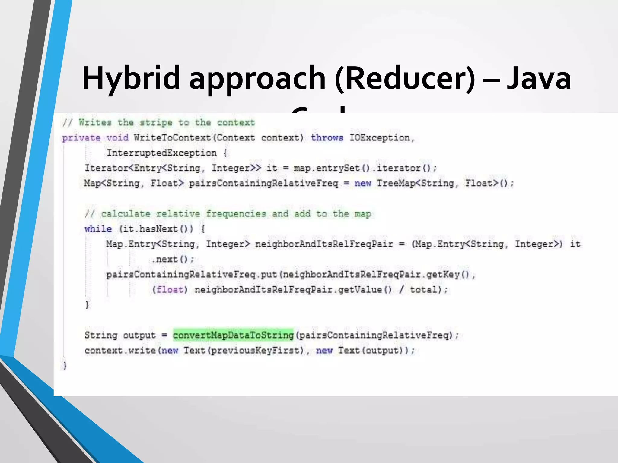 Hybrid approach (Reducer) – Java
Code
 