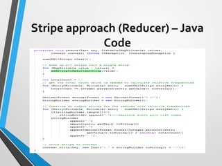 Stripe approach (Reducer) – Java
Code
 