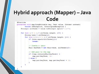Hybrid approach (Mapper) – Java
Code
 