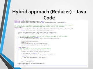 Hybrid approach (Reducer) – Java
Code
 