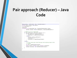 Pair approach (Reducer) – Java
Code
 